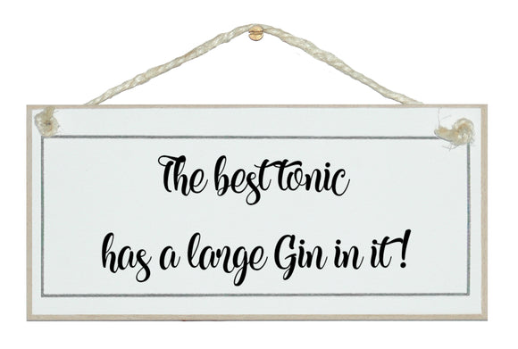 Best tonic, large Gin in it!