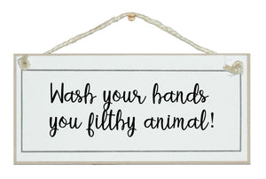 ...you filthy animal!