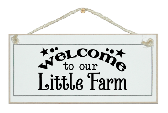 Welcome to our little farm. Sign.