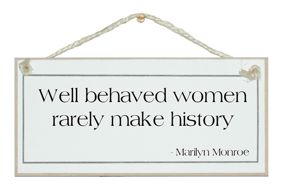Well behaved women...Marilyn Monroe
