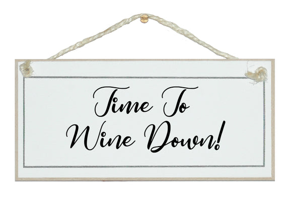 Time to wine down sign