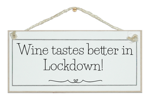 Wine tastes better in Lockdown! Sign