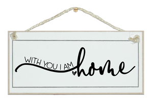 With you I am home. Sign