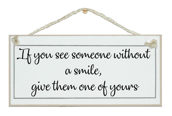 See someone without a smile...