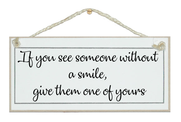 See someone without a smile...