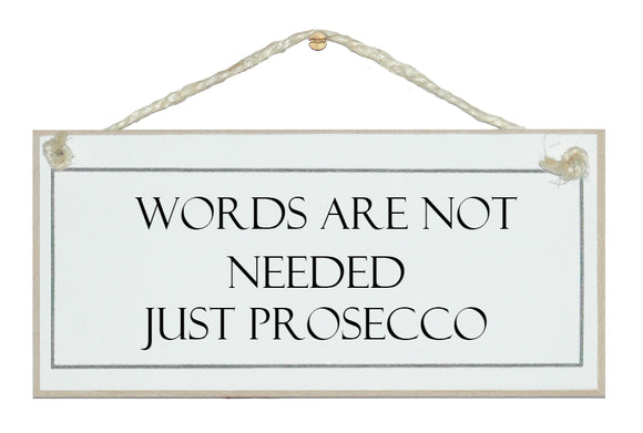 Words not needed, Prosecco!
