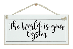 The world is your oyster sign
