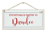 Christmas is better in...two styles. sign