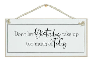 Don't let yesterday...sign