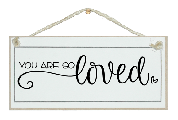 You are so loved. Sign