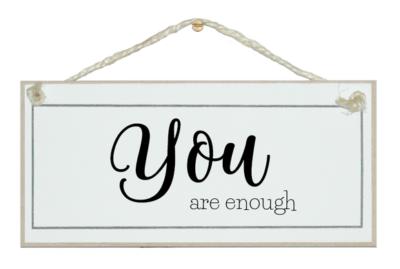 You are enough